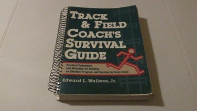 Track & Field Coach's Survival Guide: Practical Techniques and Materials for...