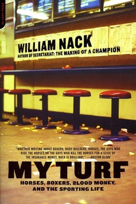 My Turf: Horses, Boxers, Blood Money, And The Sporting Life by William Nack (Eng