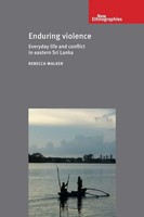 Enduring Violence | Everyday Life And Conflict In Eastern Sri Lanka | Walker