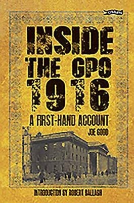 Inside the GPO 1916: A First-Hand Account - Paperback By Joe Good - VERY GOOD