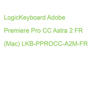 LogicKeyboard Adobe Premiere Pro CC Astra 2 FR (Mac) LKB-PPROCC-A2M-FR