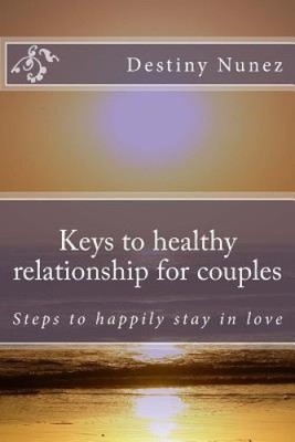 Keys to Healthy Relationship for Couples: Steps to Happily Stay in Love