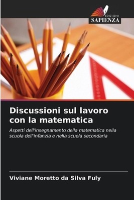 Discussioni sul lavoro con la matematica by Viviane Moretto Da Silva Fuly (Itali