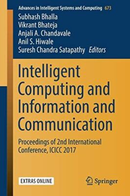 Intelligent Computing and Information and Communication (2018)