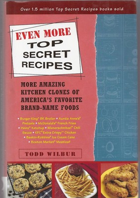 Even More Top Secret Recipes, More Amazing Kitchen Clones of America's Favor...