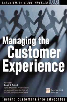 Managing the Customer Experience : Turning Customers into Advocat
