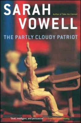The Partly Cloudy Patriot - Paperback By Vowell, Sarah - VERY GOOD