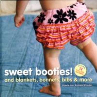 Sweet Booties! : And Blankets, Bonnets, Bibs and More Spiral