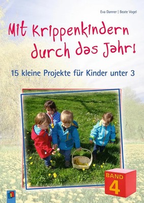 Mit Krippenkindern durch das Jahr! - Band 4 | Eva Danner (u. a.) | Deutsch