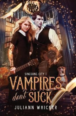 Vampires Dont Suck: An urban fantasy romantic comedy By Juliann Whicker - New...