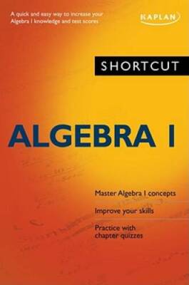 Shortcut Algebra I: A quick and easy way to increase your algebra I knowl - GOOD