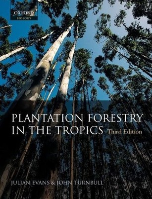 Plantation Forestry in the Tropics: The role, silviculture and use of planted fo