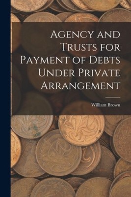 Agency and Trusts for Payment of Debts Under Private Arrangement [Paperback]