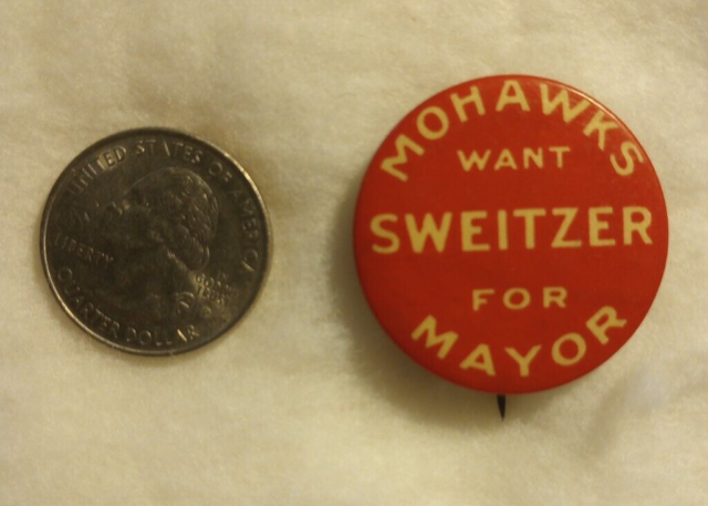 RARE ORIG. ANTIQUE MOHAWKS WANT SWEITZER FOR MAYOR POLITICAL PIN