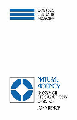 Natural Agency An Essay on the Causal Theory of Action Bishop Hardback