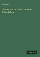 Leo Graetz | Die Atomtheorie In Ihrer Neuesten Entwickelung | Buch | Deutsch