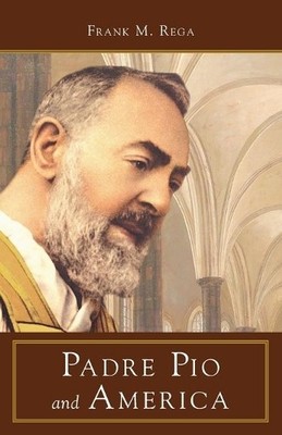 Frank M Rega Padre Pio and America (Paperback)