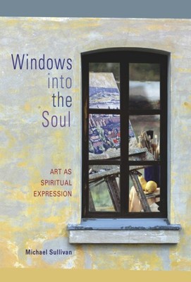 Windows into the Soul : Art As Spiritual Expression, Paperback by Sullivan, M...
