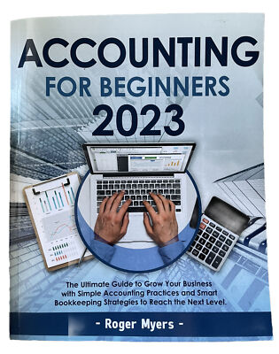 Accounting for Beginners 2023: The Ultimate Guide to Grow You... by Myers, Roger