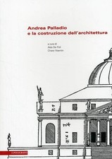 Andrea Palladio e la costruzione dell'architettura. ed. POLIGRAFO