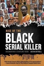 Justin Lee Cottrell Rise of the Black Serial Killer (Paperback)