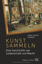 Kunst sammeln: Eine Geschichte von Leidenschaft und... | Buch | Zustand sehr gut