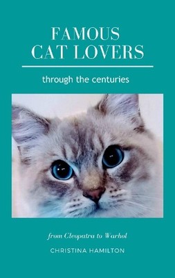 Christina Hamilton Famous Cat Lovers Through the Centuries (Taschenbuch)
