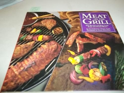 Meat on the Grill: New Recipes for Beef, Lamb, Pork and... - Barich, David