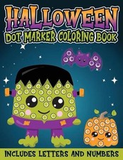 Halloween Dot Marker Coloring Book Includes Letters and Numbers: Halloween Fun A
