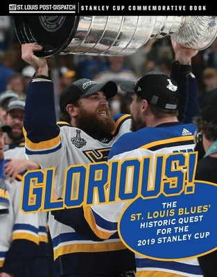 Glorious: The St. Louis Blues  Historic Quest for the 2019 Stanley Cup
