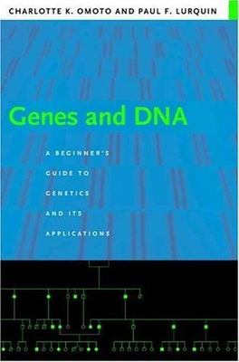 Genes and DNA : A Beginner's Guide to Genetics and Its Applications, Paperbac...