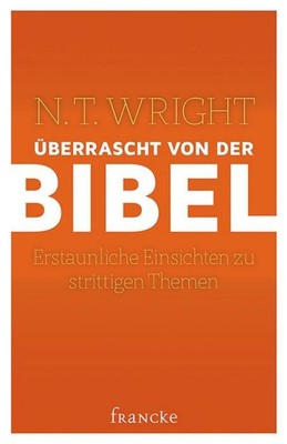 N. T. Wright Überrascht von der Bibel