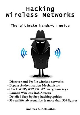 H*cking Wireless Networks - The ultimate hands-on guide,Mr Andre