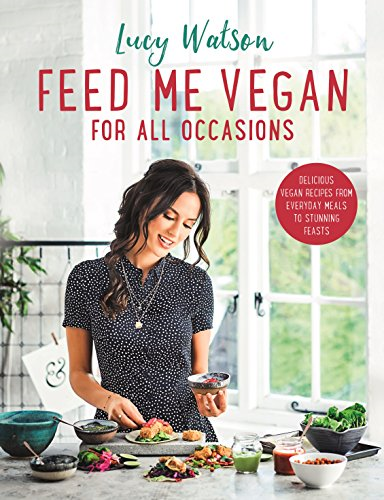 Feed Me Vegan: For All Occasions: From quick and easy meals... - Watson, Lucy
