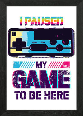 I paused game to be here Gerahmtes Wandbild Poster Leinwanddruck Bild
