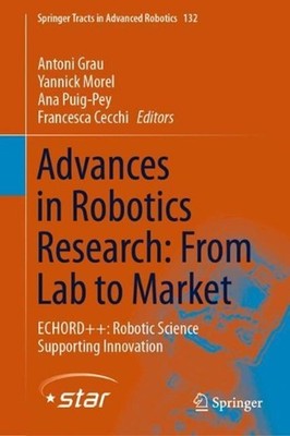 Advances in Robotics Research: From Lab to Market: ECHORD++: Robotic Science Sup