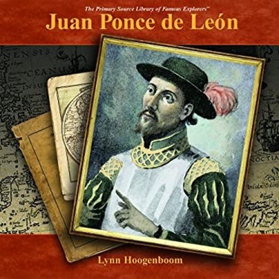 Juan Ponce de Leon : A Primary Source Biography Library Binding L