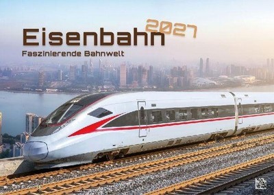 Eisenbahn - faszinierende Bahnwelt - 2027 - Kalender DIN A3 GP-Fever. de