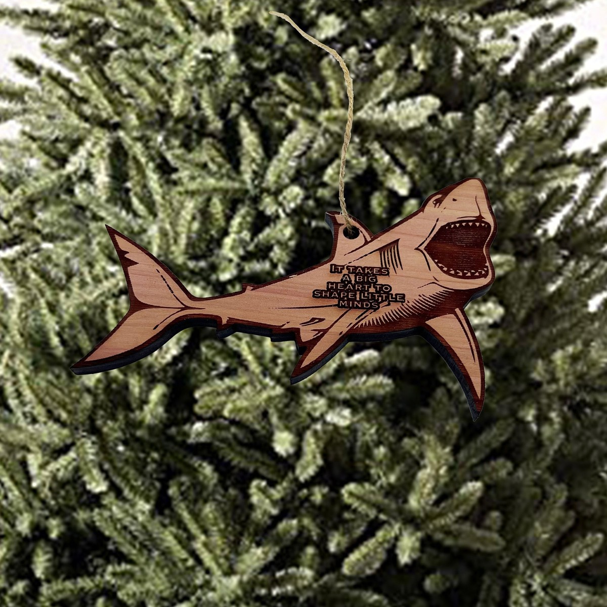 SHARK it takes a big heart to shape little minds - Cedar Ornament SHARK it takes a big heart to shape little minds - Cedar Ornament
