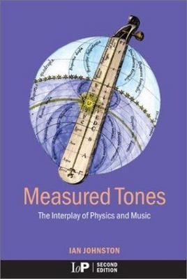 Measured Tones: The Interplay of Physics and Music,2nd Edition by Ian Johnston