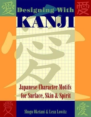 Designing with Kanji: Japanese Charact..., Lowitz, Leza