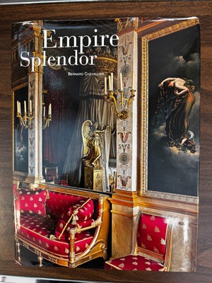 Empire Splendor : French Taste in the Age of Napoleon  (2008, Hardcover)