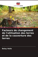 Belay Haile | Facteurs De Changement De L'utilisation Des Terres Et De La...