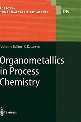 Organometallics in Process Chemistry, Hardcover by Larsen, R. D. (EDT); Abdel...