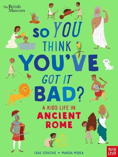 British Museum: So You Think You've Got It Bad? A Kid's Life in