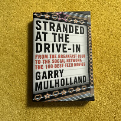 Stranded at the Drive-In: The 100 Best Teen Movies book by Gary Mulholland