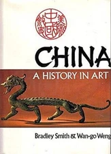 China: A History in Art - Hardcover By Bradley Smith - GOOD