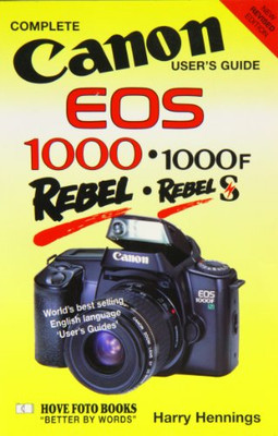 Canon EOS 1000 and EOS 1000F (Hove User's Guide) - Hennings, Harry