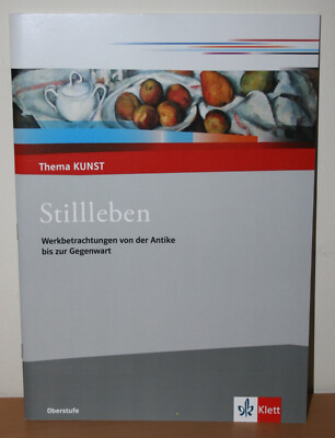 Stillleben-Werkbetrachtungen von der Antike bis zur Gegenwart/Thema Kunst *neuw.