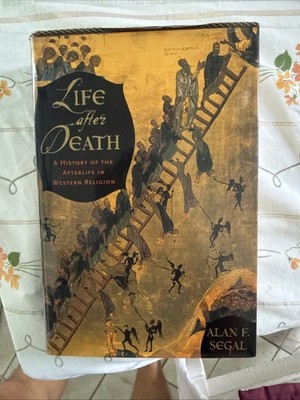 Life After Death: A History of the Afterlife in Western Religion by Alan Segal